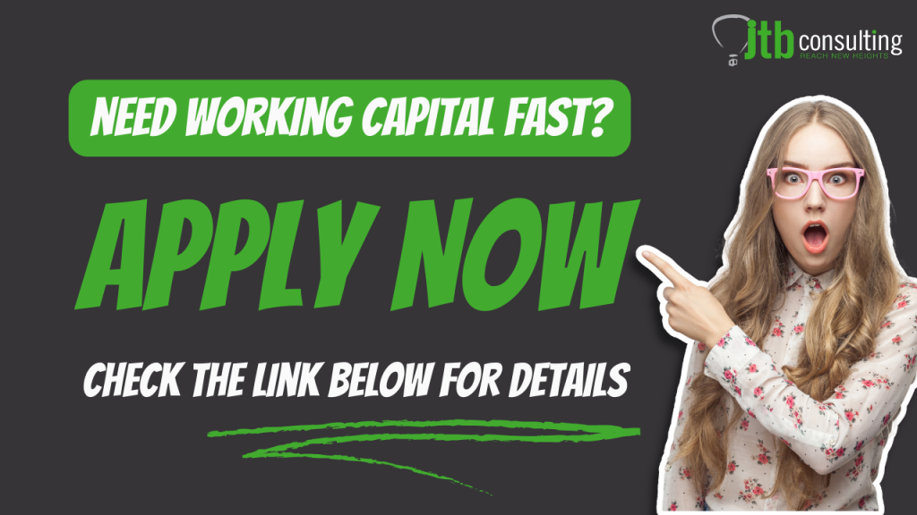 Looking for Working Capital and Business Funding Fast - JTB Consulting